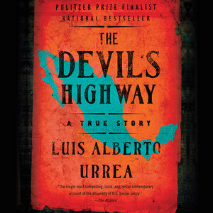 The Devil's Highway: A True Story by Luis Alberto Urrea