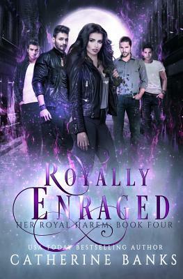 Royally Enraged: A Reverse Harem Fantasy by Catherine Banks