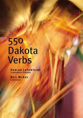 550 Dakota Verbs by Neil McKay, Harlan LaFontaine