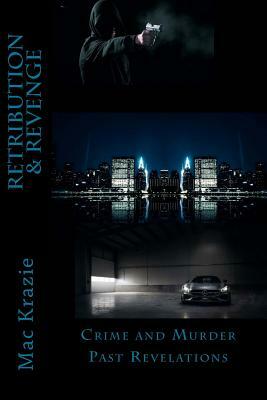 Retribution & Revenge: Past Revelations by Mac Krazie
