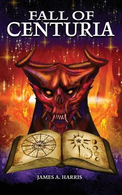 Fall of Centuria by James A. Harris