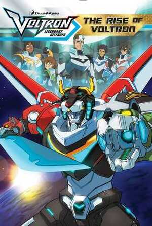 The Rise of Voltron by Cala Spinner, Patrick Spaziante