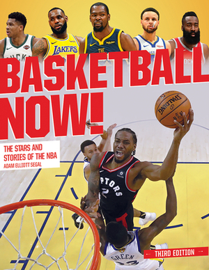 Basketball Now!: The Stars and Stories of the NBA by Adam Segal