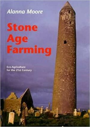 Stone Age Farming by Alanna Moore