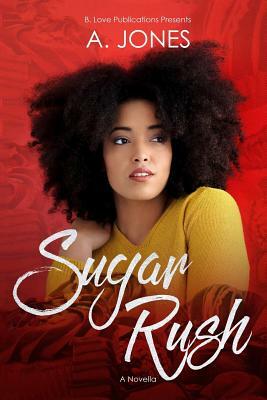 Sugar Rush by A. Jones