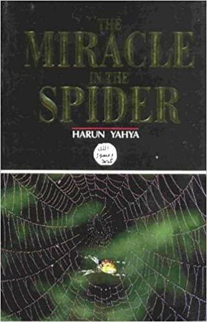 The Miracle In The Spider (Colour Pictures) by Hârun Yahya