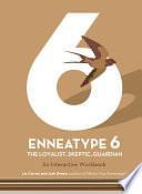 Enneatype 6: The Loyalist, Skeptic, Guardian: An Interactive Workbook by Liz Carver, Josh Green