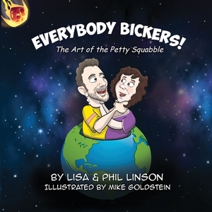 Everybody Bickers! The Art of the Petty Squabble by Lisa &. Phil Linson