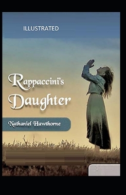 Rappaccini's Daughter Illustrated by Nathaniel Hawthorne