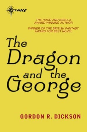 The Dragon and the George: The Dragon Cycle Book 1 by Gordon R. Dickson