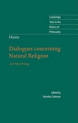 Hume: Dialogues Concerning Natural Religion: And Other Writings by David Hume, Dorothy Coleman