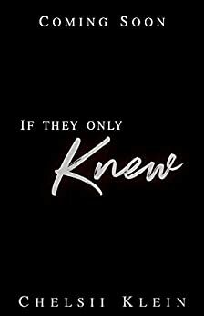 If They Only Knew by Chelsii Klein