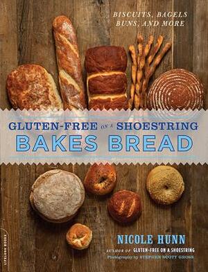 Gluten-Free on a Shoestring Bakes Bread: (biscuits, Bagels, Buns, and More) by Nicole Hunn