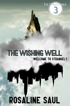 The Wishing Well: Welcome To Strangely by Rosaline Saul, Lynette Ferreira