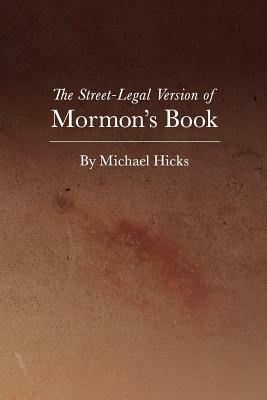 The Street-Legal Version of Mormon's Book by Michael Hicks