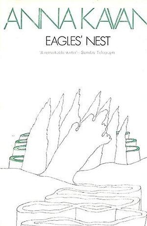 Kavan: Eagle's Nest by Anna Kavan, Anna Kavan