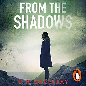 From the Shadows by G.R. Halliday