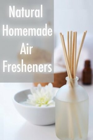 Natural Homemade Air Fresheners: The Ultimate Guide by Sarah Dempsen