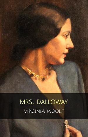 Mrs Dalloway: by Virginia Woolf