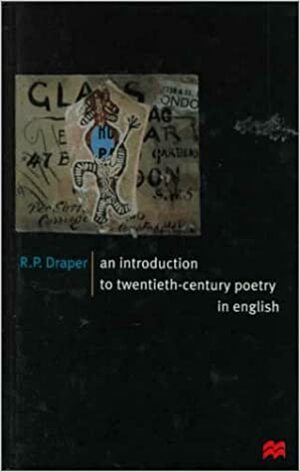 An Introduction To Twentieth Century Poetry In English by Ronald P. Draper