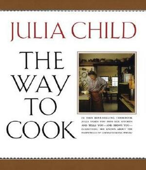 The Way to Cook by Julia Child