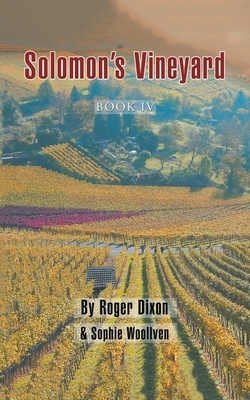 Solomon's Vineyard: Book Iv by Roger Dixon, Sophie Woollven