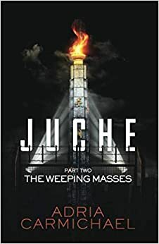 The Weeping Masses by Adria Carmichael