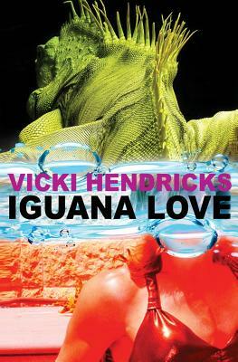 Iguana Love by Vicki Hendricks