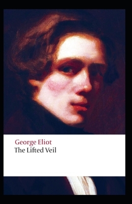 The Lifted Veil Illustrated by George Eliot