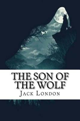 The Son of the Wolf by Jack London