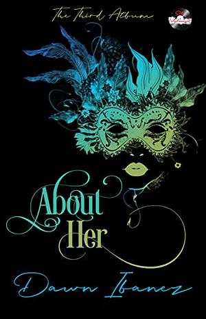About Her (Sins Entertainment Book 3) by Dawn Ibanez