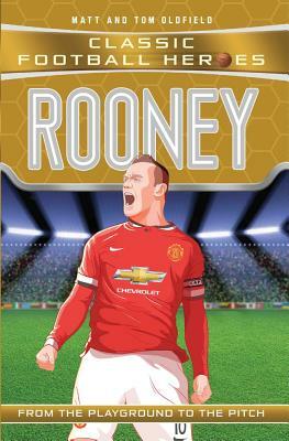 Rooney: From the Playground to the Pitch by Tom Oldfield, Matt Oldfield