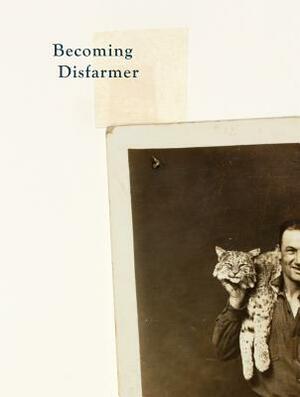 Becoming Disfarmer by Chelsea Spengemann, Mike Disfarmer, Gil Blank, Tanya Sheehan