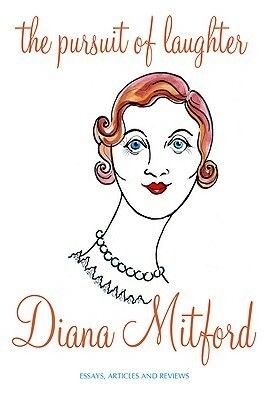 The Pursuit of Laughter by Diana Mitford Mosley