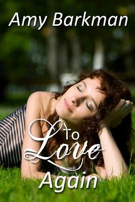 To Love Again by Amy Barkman