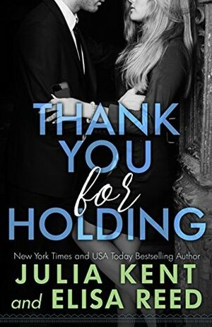 Thank You for Holding by Elisa Reed, Julia Kent