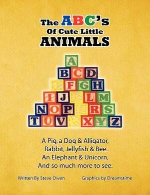The ABC's of Cute Little Animals by Steve Owen