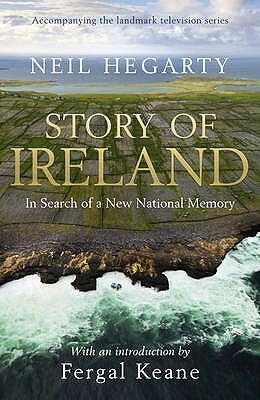 Story of Ireland: In Search of a New National Memory by Fergal Keane, Neil Hegarty