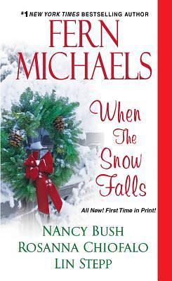 When the Snow Falls by Nancy Bush, Lin Stepp, Fern Michaels, Rosanna Chiofalo