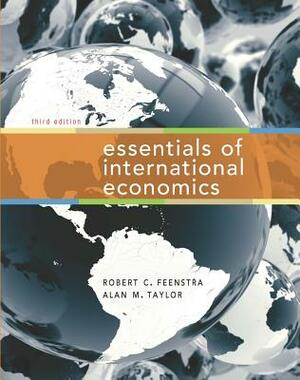 Essentials of International Economics by Alan M. Taylor, Robert C. Feenstra