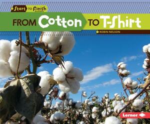 From Cotton to T-Shirt by Robin Nelson