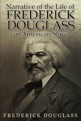 Narrative of the Life of Frederick Douglass by Frederick Douglass