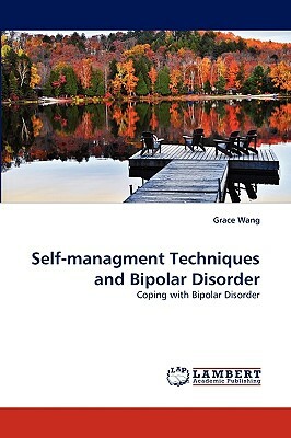 Self-Managment Techniques and Bipolar Disorder by Grace Wang