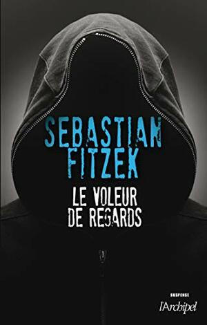 Le Voleur de regards by Sebastian Fitzek
