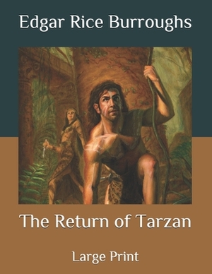 The Return of Tarzan: Large Print by Edgar Rice Burroughs