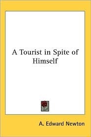 A Tourist in Spite of Himself by A. Edward Newton, Gluyas Williams
