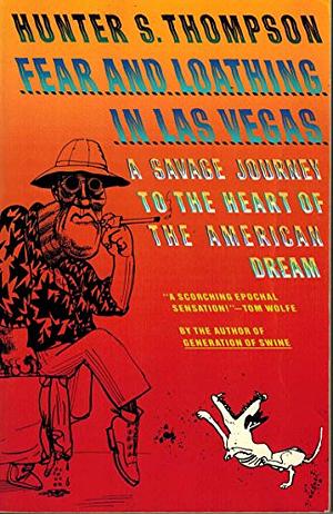 Fear and Loathing in Las Vegas: A Savage Journey to the Heart of the American Dream by Hunter S. Thompson