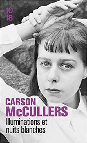 Illuminations Et Nuits Blanches by Carson McCullers
