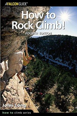 How to Rock Climb! by John Long