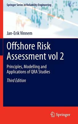 Offshore Risk Assessment Vol 2.: Principles, Modelling and Applications of Qra Studies by Jan-Erik Vinnem